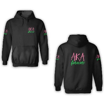 Discover AKA Paraphernalia Sorority AKA Forever 3D Hoodies