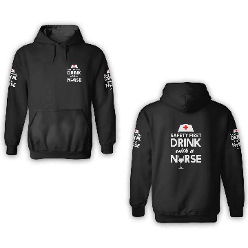 Discover Safety first drink with a nurse Fitted 3D Hoodies