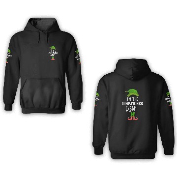 Discover I'm the dispatcher elf 3D Hoodies