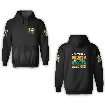 Discover Do Your Squats Eat Your Veggies 3D Hoodies