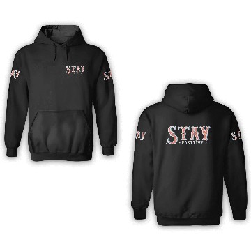Discover Stay positive 3D Hoodies