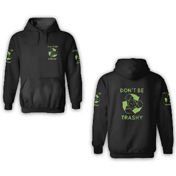 Discover Happy Earth Day Dont Be Trashy Recycle Funny Scien 3D Hoodies