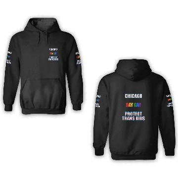 Discover In Chicago we will say gay we will protect trans k 3D Hoodies