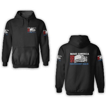 Discover MAKE AMERICA INDEPENDENT ENERGY AGAIN 4 3D Hoodies