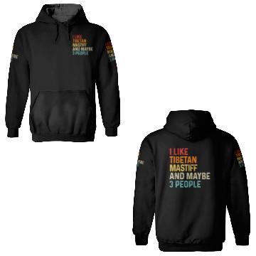 Discover I Like Tibetan Mastiff And Maybe 3 People Dog 3D Hoodies