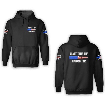 Discover Just the tip I promise. Funny veterans day 3D Hoodies