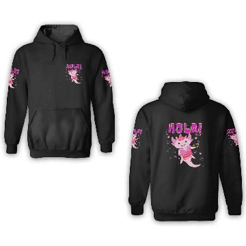 Discover Hola Cute Axolotl - 10 3D Hoodies