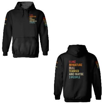 Discover I Like Miniature Bull Terrier And Maybe 3 People 3D Hoodies