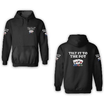 Discover Tilt it to the Pot Poker Casino Poker Player 3D Hoodies