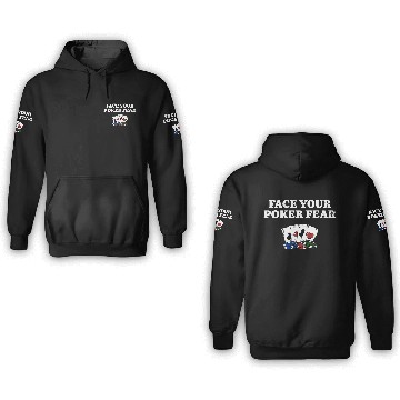 Discover Face Your Poker Fear Gambler Poker Player Gambling 3D Hoodies