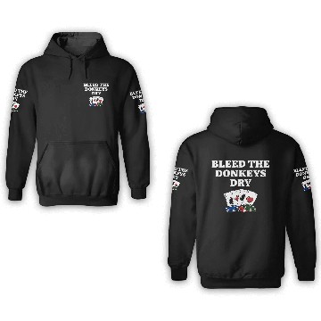 Discover Bleed the Donkeys Dry Poker Funny Poker Player 3D Hoodies