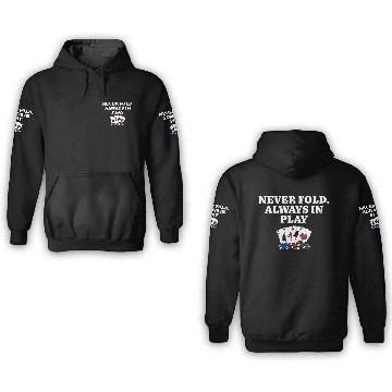 Discover Never Fold Always in Play Gambler Poker Gambling 3D Hoodies