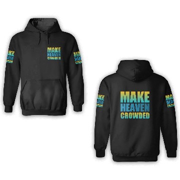 Discover Make heaven crowded | Cool Saying 3D Hoodies