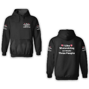 Discover I Like Water Skiing And Maybe 3 Other People 3D Hoodies