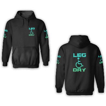 Discover Leg Day Handicapped Wheelchair 18 3D Hoodies