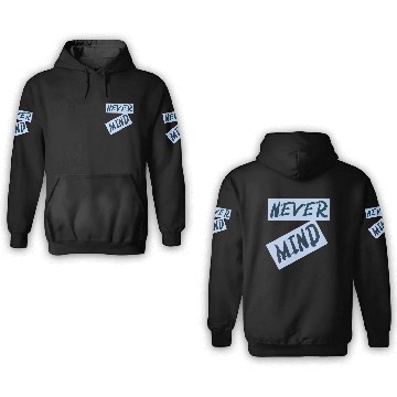 Discover NEVER MIND typography with highlight 3D Hoodies