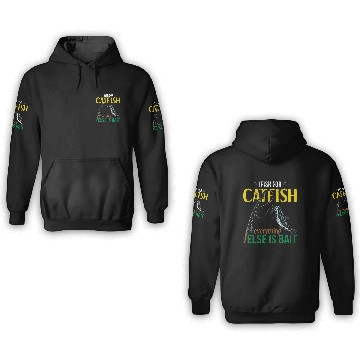 Discover I Fish For Catfish Everything Else Is Bait - Wels 3D Hoodies