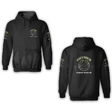 Discover Physics Doesnt Bohr Me 3D Hoodies