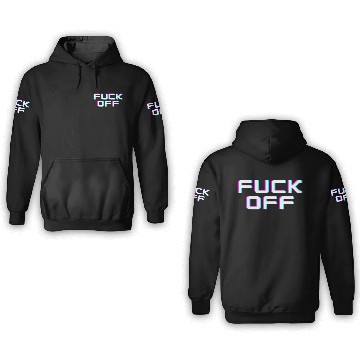 Discover FUCK OFF. Rude quotes. Misanthropic quotes 3D Hoodies