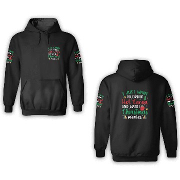 Discover I Just Want To Drink Hot Cocoa & Watch Christmas M 3D Hoodies