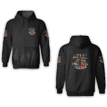 Discover Its a beautiful Day for Political Science 3D Hoodies