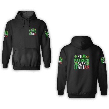 Discover Saint Patrick Was Italian St Patricks Day Funny 3D Hoodies