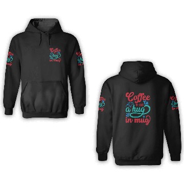 Discover coffee is like a hug in mug/ coffee meme 3D Hoodies