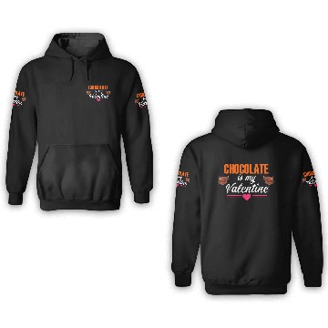 Discover chocolate is my valentine 3D Hoodies