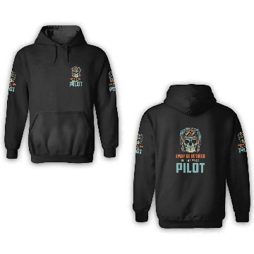 Discover I May Be Retired But I'm Always A Pilot Airline Av 3D Hoodies