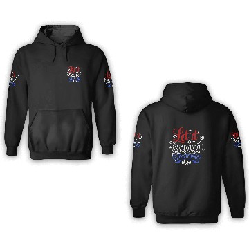 Discover Let It Snow Somewhere Else Funny Snowy Wintertime 3D Hoodies