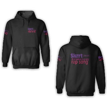 Discover Skrrt That Noise In Every Rap Song 3 3D Hoodies