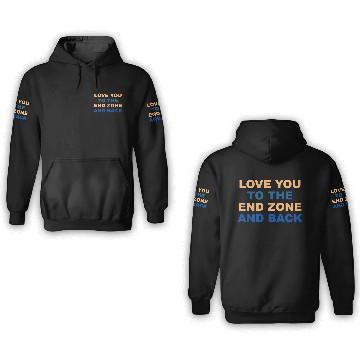 Discover LOVE YOU TO THE END ZONE AND BACK 3D Hoodies