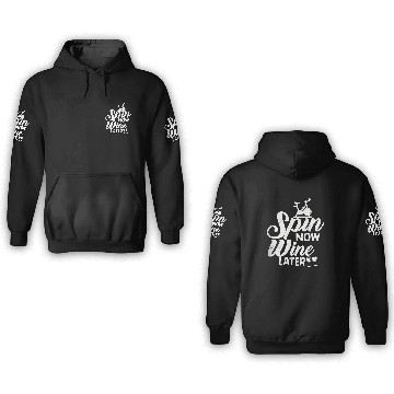 Discover Spin Now Wine Later 3D Hoodies