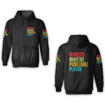 Discover World s Okayest Pickleball Player 3D Hoodies