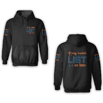 Discover My bucket LIST ice beer 3D Hoodies