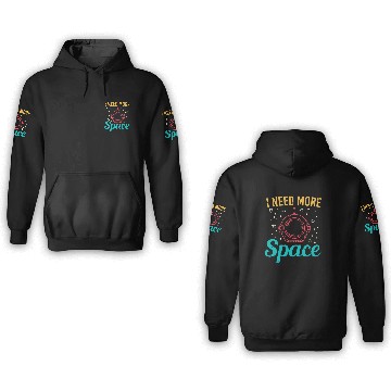 Discover I Need More Space 3D Hoodies