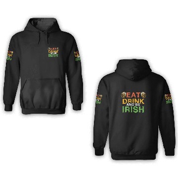 Discover Eat Drink Saint Paddy Shamrock Saint Patrick Day 3D Hoodies