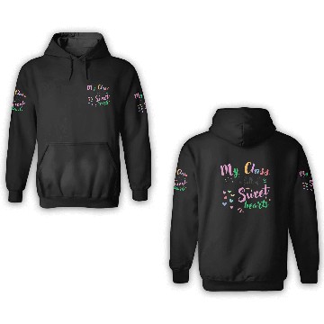 Discover My Class Is Full Of Sweethearts, Teacher 3D Hoodies