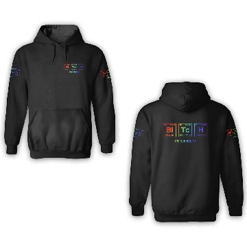 Discover BITCH - written in elements of the periodic table 3D Hoodies