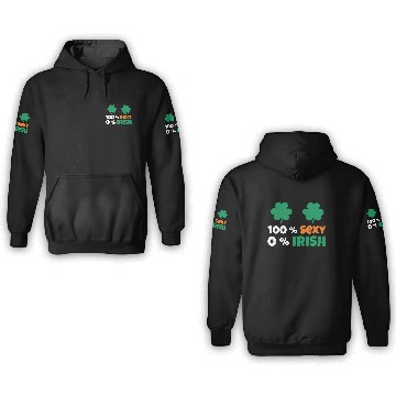 Discover 100% Sexy 0% Irish Ireland Shenanigans St Patricks 3D Hoodies