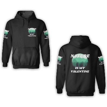 Discover Nature Is My Valentine 2 3D Hoodies