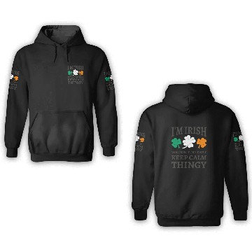 Discover I'm Irish We Don't Do That Keep Calm Thingy 3D Hoodies