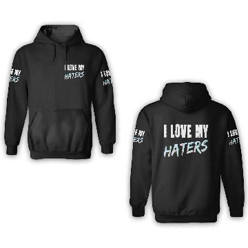 Discover I Love My Haters for a Men and Women 3D Hoodies