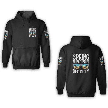 Discover Spring break teacher off duty vacation teacher 3D Hoodies