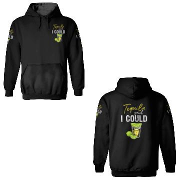 Discover Funny Tequila Said I Could Gift For Drink Lover 3D Hoodies