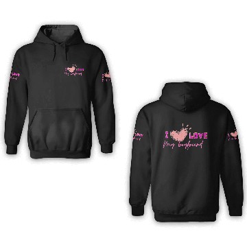 Discover I love my boyfriend 3D Hoodies