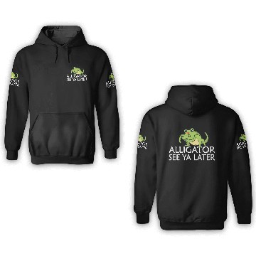 Discover See ya later Alligator 3D Hoodies