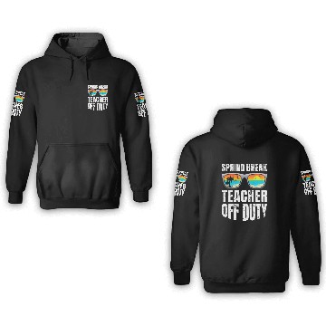 Discover Spring break teacher off duty vacation teacher 3D Hoodies