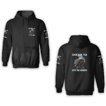 Discover Chuckin Tea Into The Harbor Tea Drinker Fourth of 3D Hoodies