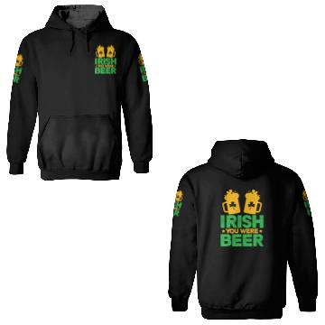 Discover Irish You Were Beer St Patricks Day Shamrock Funny 3D Hoodies
